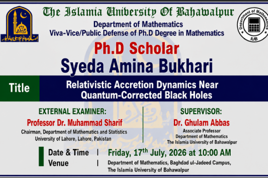 On July 17, 2026, Syeda Amna Bukhari, a PhD scholar in the Department of Mathematics, will publicly defend her thesis.