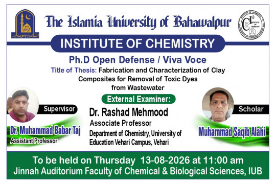 The open defense of PhD scholar Muhammad Saqib Alahi from the Institute of Chemistry will be held on August 13, 2026.